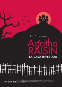 Ebook Agatha Raisin - La casa infestata di M.C. Beaton edito da astoria