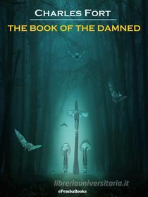 Ebook The Book of the Damned (Annotated) di Charles Fort edito da ePembaBooks