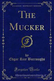 Ebook The Mucker di Edgar Rice Burroughs edito da Forgotten Books