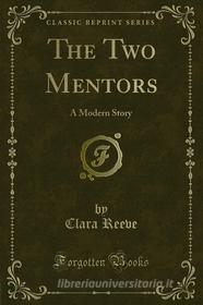 Ebook The Two Mentors di Clara Reeve edito da Forgotten Books