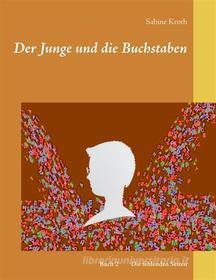 Ebook Der Junge und die Buchstaben di Sabine Kroth edito da Books on Demand