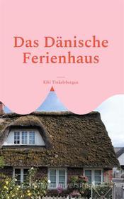 Ebook Das Dänische Ferienhaus di Kiki Tinkelsbergen edito da Books on Demand