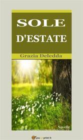 Ebook Sole d'estate (Novelle) di Grazia Deledda edito da Youcanprint