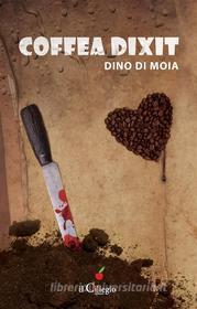 Ebook Coffea Dixit di Dino Di Moia edito da il Ciliegio Edizioni