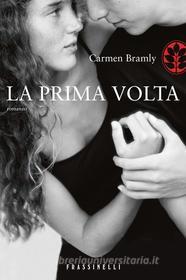 Ebook La prima volta di Bramly Carmen edito da Frassinelli