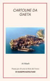 Ebook Cartoline da Gaeta di Giuseppe Napolitano edito da Ali Ribelli Edizioni