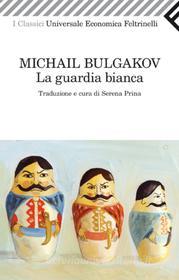 Ebook La guardia bianca di Michail Bulgakov edito da Feltrinelli Editore