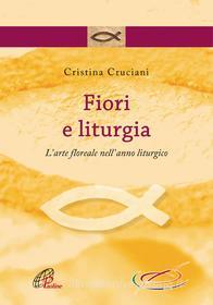 Ebook Fiori e liturgia di Cristina Cruciani edito da Edizioni Paoline