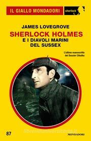 Ebook Sherlock Holmes e i Diavoli Marini del Sussex (Il Giallo Mondadori Sherlock) di Lovegrove James edito da Mondadori