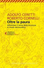 Ebook Oltre la paura di Adolfo Ceretti, Roberto Cornelli edito da Feltrinelli Editore