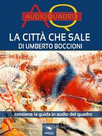 Ebook La città che sale di Umberto Boccioni di Cristian Camanzi edito da Area51 Publishing
