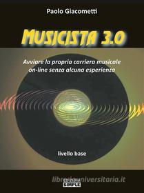 Ebook Musicista 3.0 di Paolo Giacometti edito da Edizioni Simple