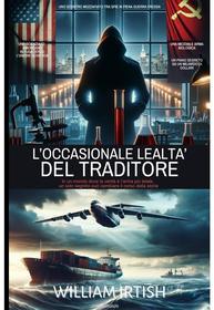Ebook L'occasionale lealtà del traditore di undefined undefined edito da ilmiolibro self publishing