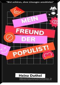 Ebook Mein Freund der Populist! di Heinz Duthel edito da Books on Demand