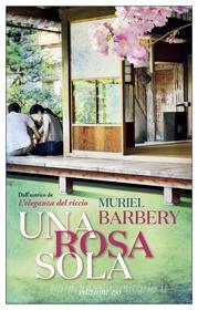 Ebook Una rosa sola di Muriel Barbery edito da Edizioni e/o