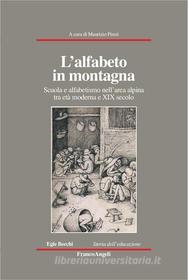 Ebook L' alfabeto in montagna. Scuola e alfabetismo nell'area alpina tra età moderna e XIX secolo di AA. VV. edito da Franco Angeli Edizioni