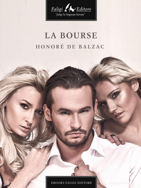 Ebook La bourse di de Balzac Honoré edito da Faligi Editore