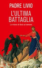 Ebook L'ULTIMA BATTAGLIA di Fanzaga Livio edito da Piemme
