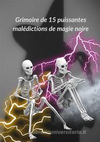 Ebook Grimoire de 15 puissantes malédictions de magie noire di D. Hexin edito da Books on Demand