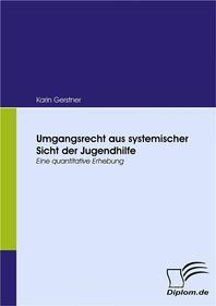 Ebook Umgangsrecht aus systemischer Sicht der Jugendhilfe di Karin Gerstner edito da Diplomica Verlag