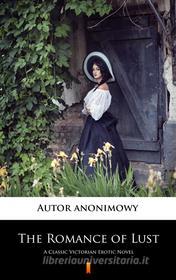 Ebook The Romance of Lust di Anonymous Anonymous edito da Ktoczyta.pl