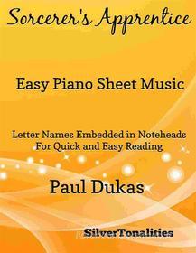 Ebook Sorcerer's Apprentice Easy Piano Sheet Music di Silvertonalities edito da SilverTonalities