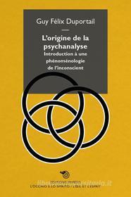 Ebook L'origine de la psychanalyse di Guy Félix Duportail edito da Éditions Mimésis