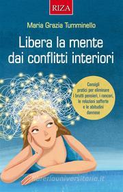 Ebook Libera la mente dai conflitti interiori di Maria Grazia Tumminello edito da Edizioni Riza