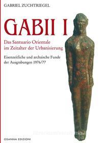 Ebook Gabii I di Gabriel Zuchtriegel edito da Osanna Edizioni