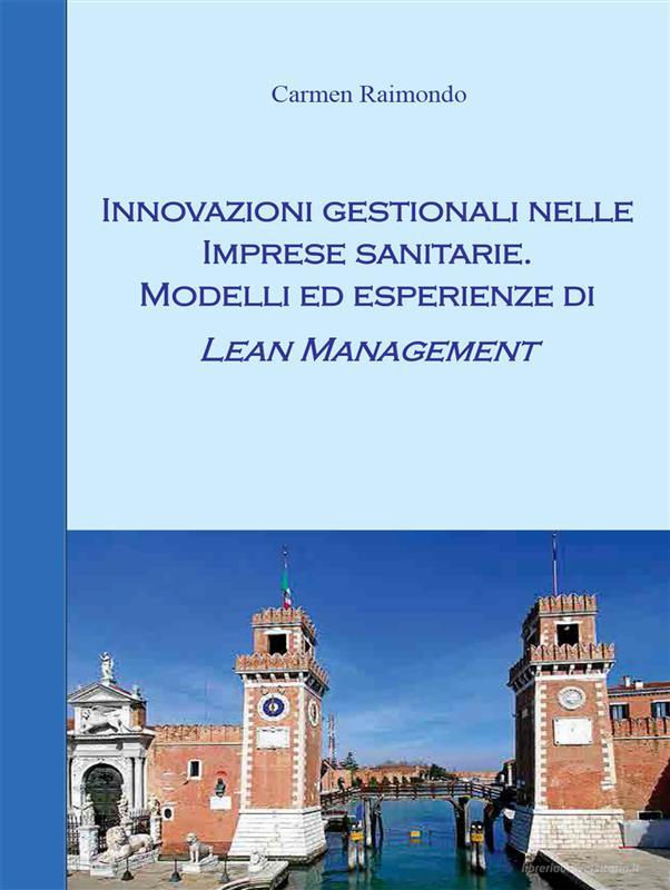 Ebook Innovazioni gestionali nelle imprese sanitarie. Modelli ed esperienze di Lean Management di Carmen Raimondo edito da Youcanprint