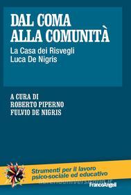 Ebook Dal coma alla comunità. La Casa dei Risvegli Luca De Nigris di AA. VV. edito da Franco Angeli Edizioni