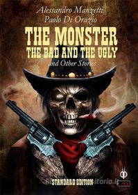 Ebook The Monster, the Bad and the Ugly di Paolo di Orazio, alessandro manzetti edito da Kipple Officina Libraria