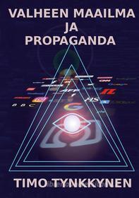 Ebook Valheen maailma ja propaganda di Timo Tynkkynen edito da Books on Demand