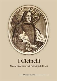 Ebook I Cicinelli. Storia dinastica dei Principi di Cursi di Donato Palma edito da Youcanprint