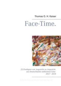 Ebook Face-Time. di Thomas O. H. Kaiser edito da Books on Demand