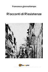 Ebook R'acconti di r'esistenze di Francesco Giannatiempo edito da Youcanprint