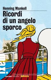 Ebook Ricordi di un angelo sporco di Henning Mankell edito da Marsilio