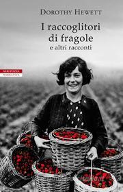 Ebook I raccoglitori di fragole di Dorothy Hewett edito da Neri Pozza