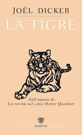 Ebook La tigre di Joël Dicker edito da Bompiani