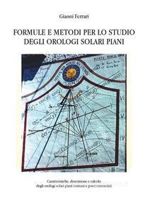 Ebook Formule e metodi per lo studio degli orologi solari piani di Gianni Ferrari edito da Youcanprint