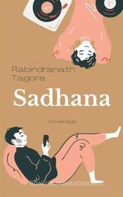 Ebook Sadhana di Rabindranath Tagore edito da Interactive Media