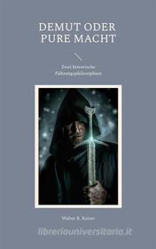 Ebook Demut oder pure Macht di Walter R. Kaiser edito da Books on Demand