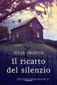 Ebook Il Ricatto del silenzio di Julia Crouch edito da Garzanti