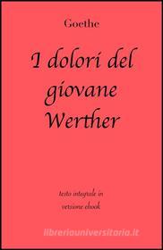 Ebook I dolori del giovane Werther di Goethe, grandi Classici edito da grandi Classici
