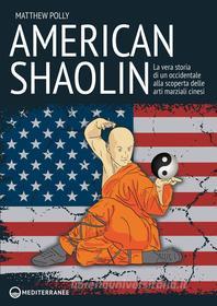 Ebook American Shaolin di Matthew Polly edito da Edizioni Mediterranee