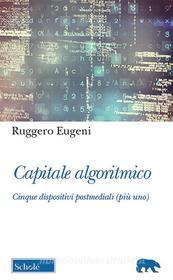 Ebook Capitale algoritmico di Ruggero Eugeni edito da Morcelliana