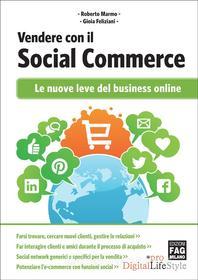 Ebook Vendere con il Social Commerce - Le nuove leve del business online di Marmo Roberto, Feliziani Gioia edito da Edizioni FAG
