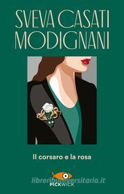 Ebook Il Corsaro e la rosa di Casati Modignani Sveva edito da Sperling & Kupfer