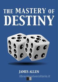 Ebook The Mastery of Destiny di James Allen edito da FV Éditions