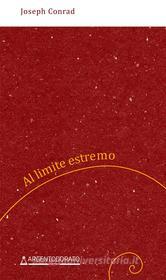 Libro Ebook Al limite estremo di Joseph Conrad di Argentodorato Editore